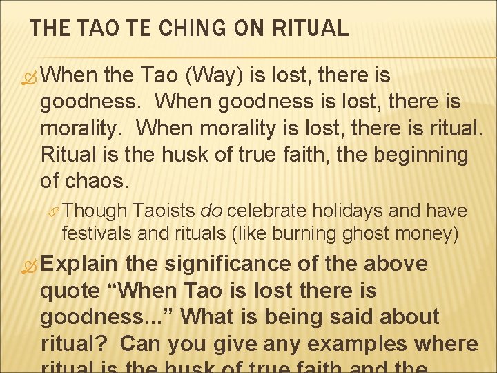 THE TAO TE CHING ON RITUAL When the Tao (Way) is lost, there is