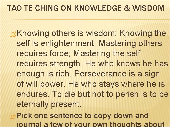 TAO TE CHING ON KNOWLEDGE & WISDOM Knowing others is wisdom; Knowing the self