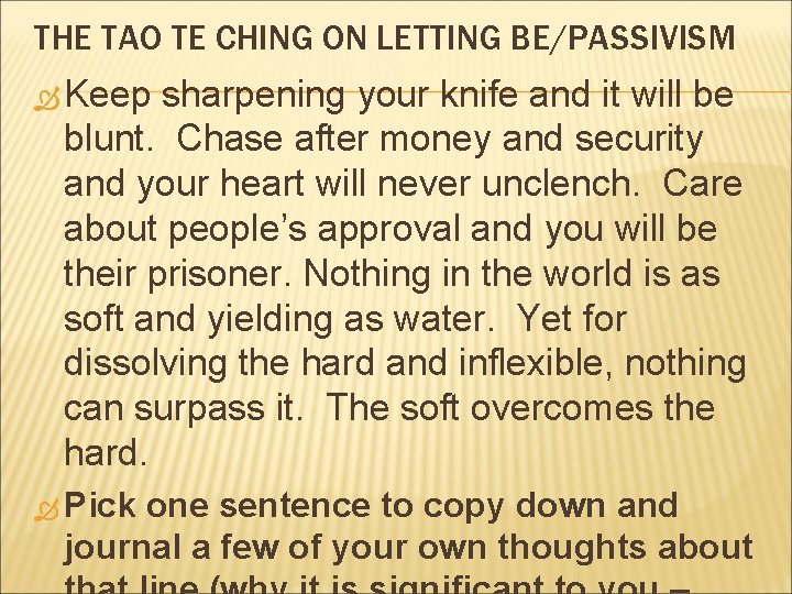THE TAO TE CHING ON LETTING BE/PASSIVISM Keep sharpening your knife and it will
