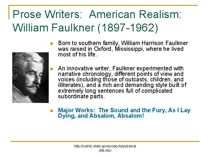 Prose Writers: American Realism: William Faulkner (1897 -1962) n Born to southern family, William