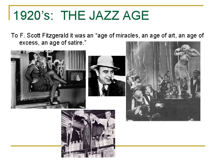 1920’s: THE JAZZ AGE To F. Scott Fitzgerald it was an “age of miracles,