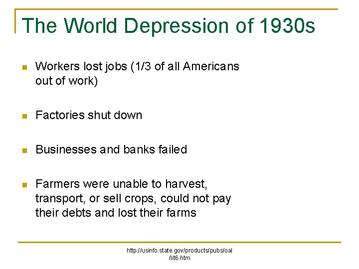 The World Depression of 1930 s n Workers lost jobs (1/3 of all Americans