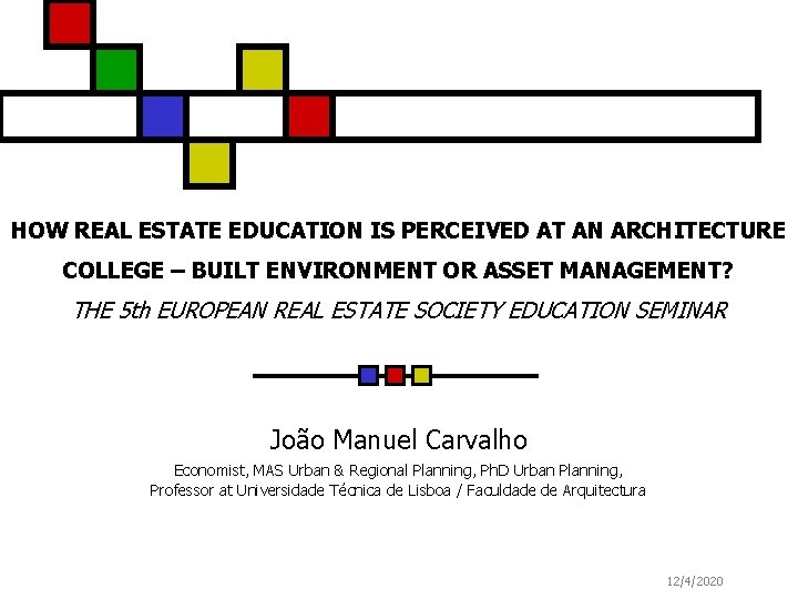 HOW REAL ESTATE EDUCATION IS PERCEIVED AT AN ARCHITECTURE COLLEGE – BUILT ENVIRONMENT OR