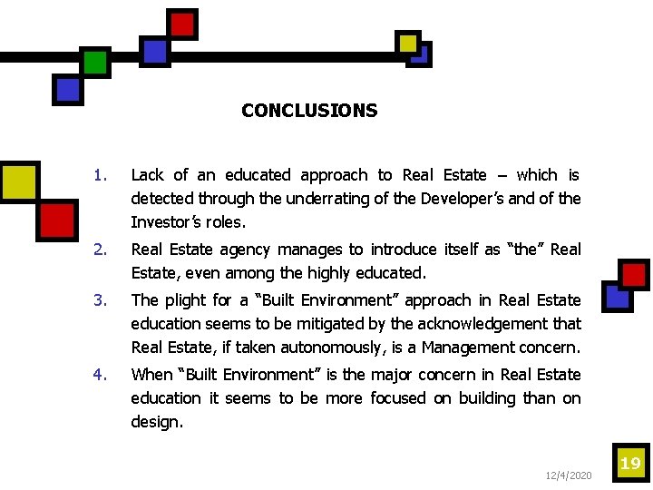 CONCLUSIONS 1. Lack of an educated approach to Real Estate – which is detected