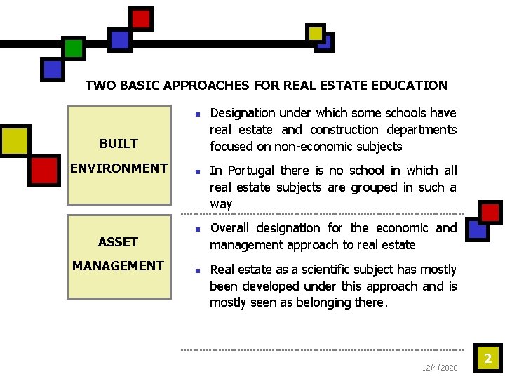 TWO BASIC APPROACHES FOR REAL ESTATE EDUCATION n BUILT ENVIRONMENT ASSET MANAGEMENT n n