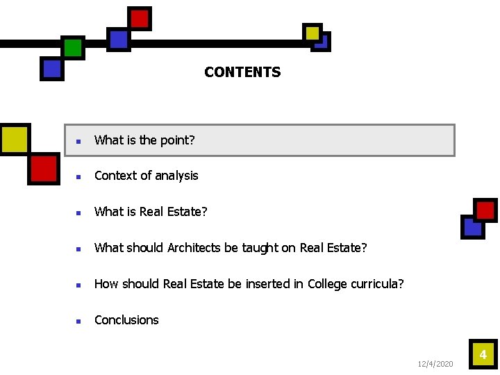 CONTENTS n What is the point? n Context of analysis n What is Real