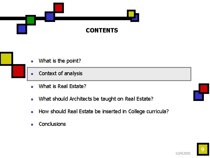 CONTENTS n What is the point? n Context of analysis n What is Real