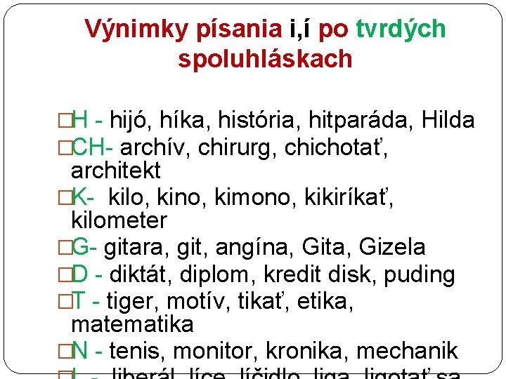 Výnimky písania i, í po tvrdých spoluhláskach �H - hijó, híka, história, hitparáda, Hilda