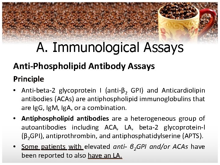 A. Immunological Assays Anti-Phospholipid Antibody Assays Principle • Anti beta 2 glycoprotein I (anti