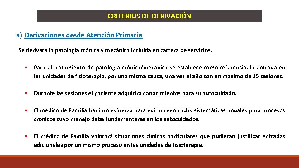 CRITERIOS DE DERIVACIÓN a) Derivaciones desde Atención Primaria Se derivará la patología crónica y