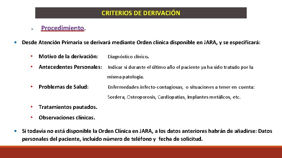 CRITERIOS DE DERIVACIÓN Procedimiento. Desde Atención Primaria se derivará mediante Orden clínica disponible en