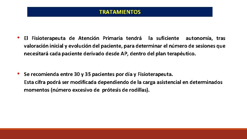 TRATAMIENTOS • El Fisioterapeuta de Atención Primaria tendrá la suficiente autonomía, tras valoración inicial