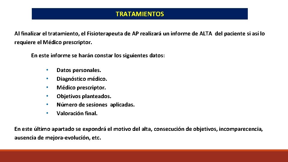 TRATAMIENTOS Al finalizar el tratamiento, el Fisioterapeuta de AP realizará un informe de ALTA