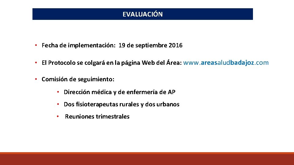 EVALUACIÓN • Fecha de implementación: 19 de septiembre 2016 • El Protocolo se colgará