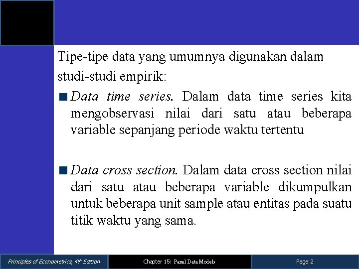 Tipe-tipe data yang umumnya digunakan dalam studi-studi empirik: Data time series. Dalam data time Tipe-tipe data yang umumnya digunakan dalam studi-studi empirik: Data time series. Dalam data time