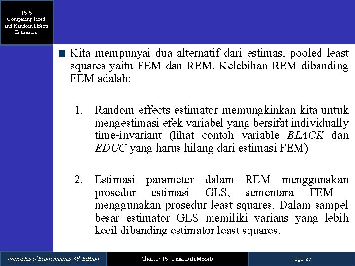 15. 5 Comparing Fixed and Random Effects Estimators Kita mempunyai dua alternatif dari estimasi 15. 5 Comparing Fixed and Random Effects Estimators Kita mempunyai dua alternatif dari estimasi
