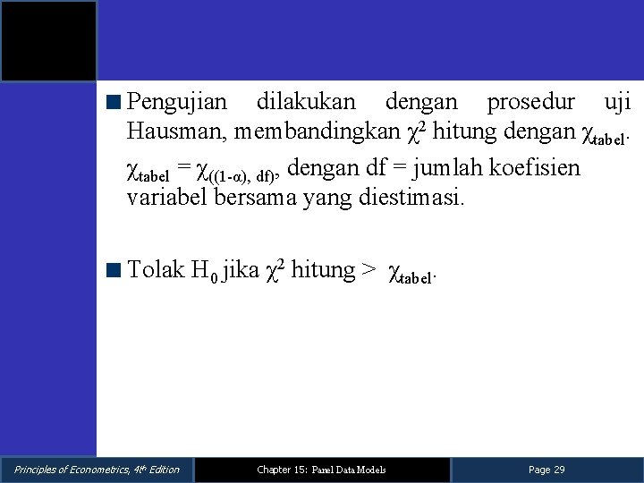Pengujian dilakukan dengan prosedur uji Hausman, membandingkan χ2 hitung dengan χtabel = χ((1 -α), Pengujian dilakukan dengan prosedur uji Hausman, membandingkan χ2 hitung dengan χtabel = χ((1 -α),