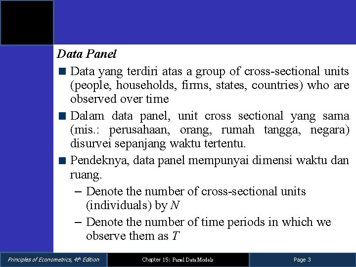 Data Panel Data yang terdiri atas a group of cross-sectional units (people, households, firms, Data Panel Data yang terdiri atas a group of cross-sectional units (people, households, firms,