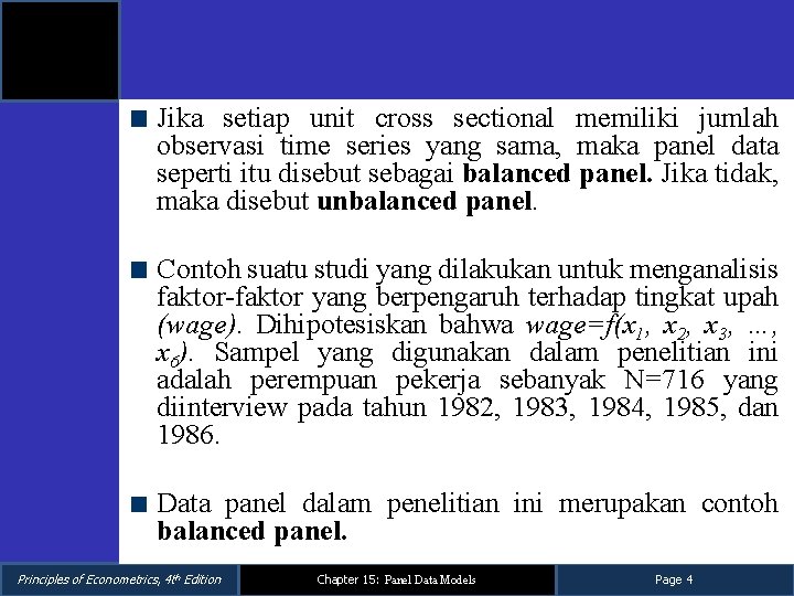 Jika setiap unit cross sectional memiliki jumlah observasi time series yang sama, maka panel Jika setiap unit cross sectional memiliki jumlah observasi time series yang sama, maka panel