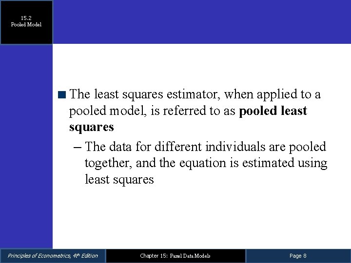 15. 2 Pooled Model The least squares estimator, when applied to a pooled model, 15. 2 Pooled Model The least squares estimator, when applied to a pooled model,