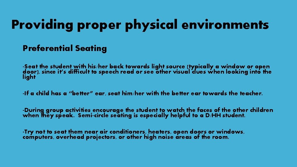 Providing proper physical environments Preferential Seating -Seat the student with his/her back towards light
