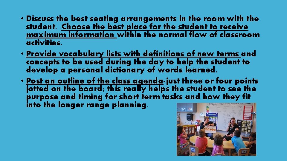  • Discuss the best seating arrangements in the room with the student. Choose