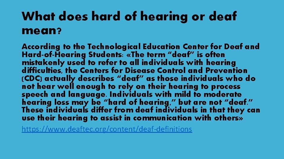 What does hard of hearing or deaf mean? According to the Technological Education Center