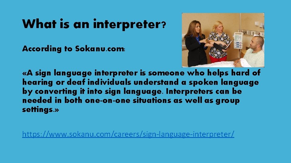 What is an interpreter? According to Sokanu. com: «A sign language interpreter is someone
