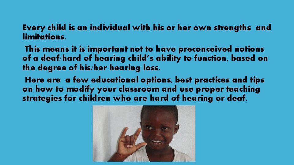 Every child is an individual with his or her own strengths and limitations. This