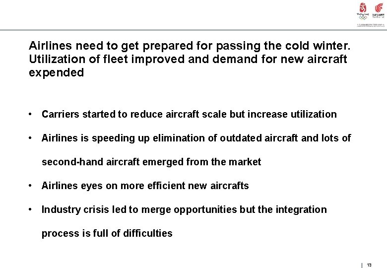 Airlines need to get prepared for passing the cold winter. Utilization of fleet improved