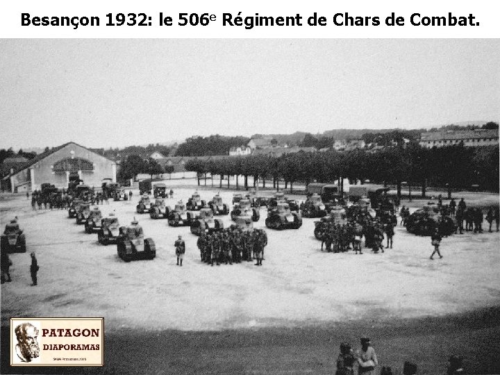 Besançon 1932: le 506 e Régiment de Chars de Combat. 