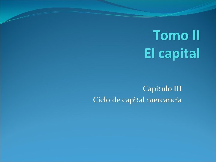 Tomo II El capital Captulo III Ciclo de