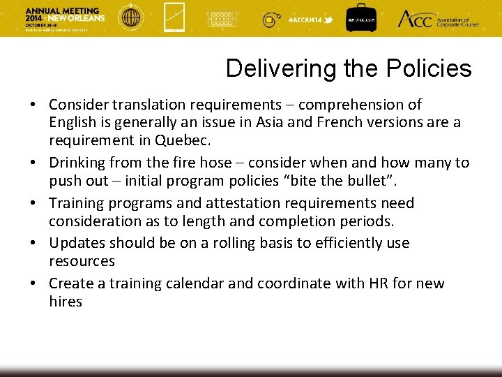 Delivering the Policies • Consider translation requirements – comprehension of English is generally an Delivering the Policies • Consider translation requirements – comprehension of English is generally an