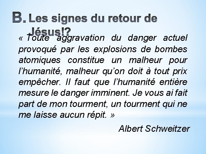  « Toute aggravation du danger actuel provoqué par les explosions de bombes atomiques