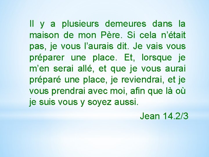 Il y a plusieurs demeures dans la maison de mon Père. Si cela n’était