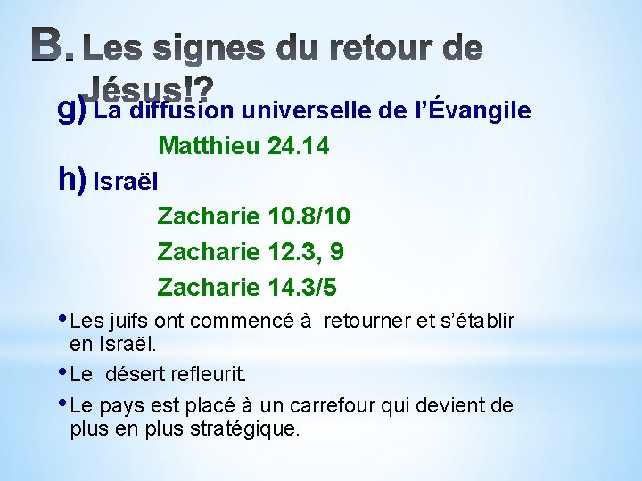 g) La diffusion universelle de l’Évangile Matthieu 24. 14 h) Israël Zacharie 10. 8/10