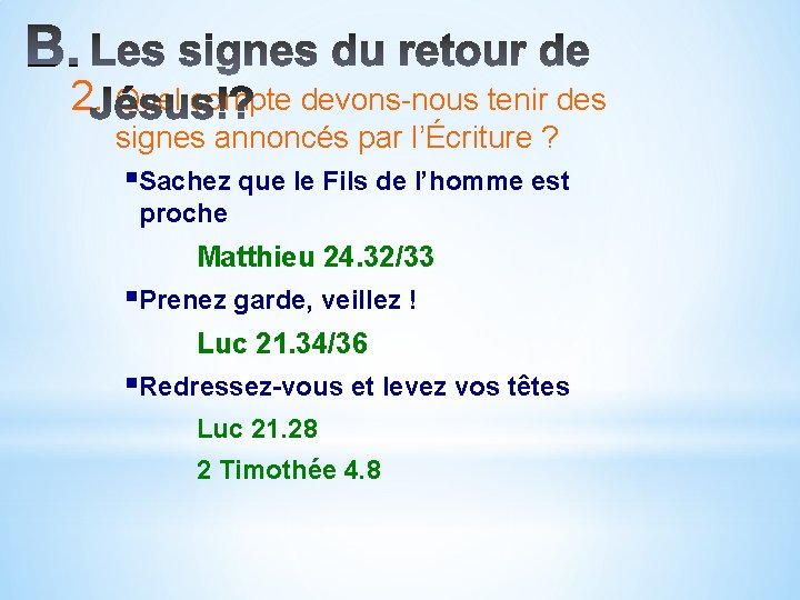 2. Quel compte devons-nous tenir des signes annoncés par l’Écriture ? §Sachez que le