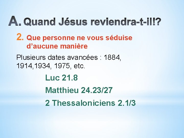 2. Que personne ne vous séduise d’aucune manière Plusieurs dates avancées : 1884, 1914,