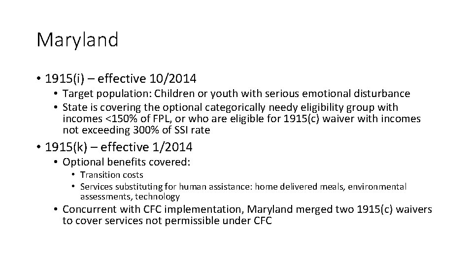 Maryland • 1915(i) – effective 10/2014 • Target population: Children or youth with serious