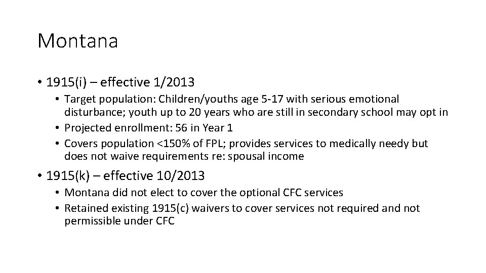 Montana • 1915(i) – effective 1/2013 • Target population: Children/youths age 5 -17 with