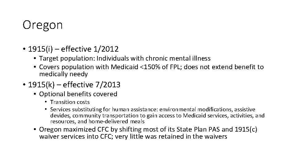 Oregon • 1915(i) – effective 1/2012 • Target population: Individuals with chronic mental illness
