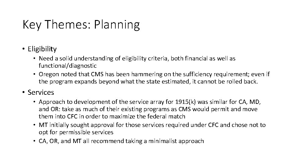 Key Themes: Planning • Eligibility • Need a solid understanding of eligibility criteria, both