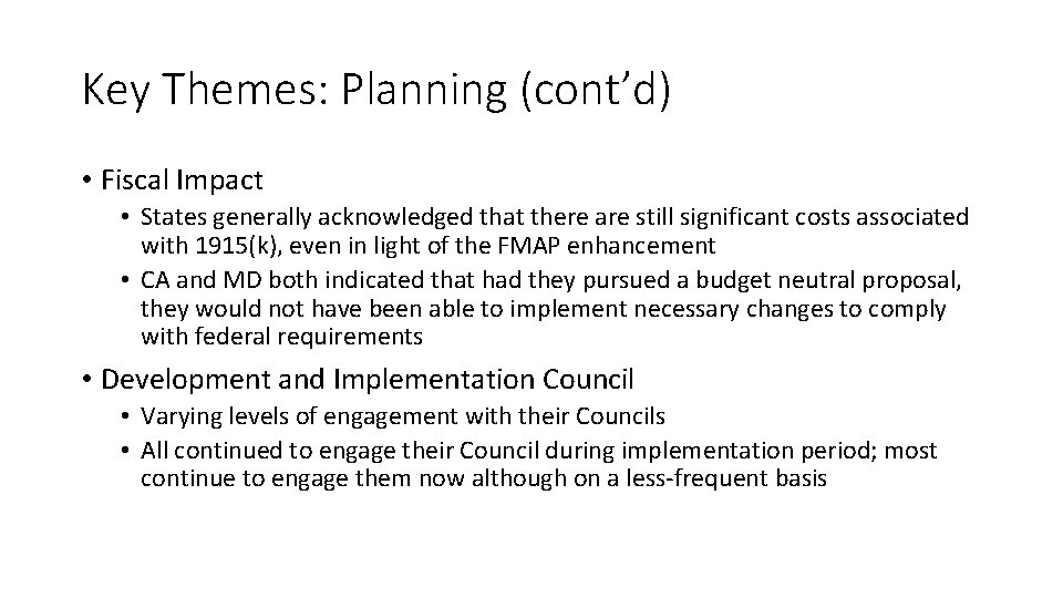 Key Themes: Planning (cont’d) • Fiscal Impact • States generally acknowledged that there are