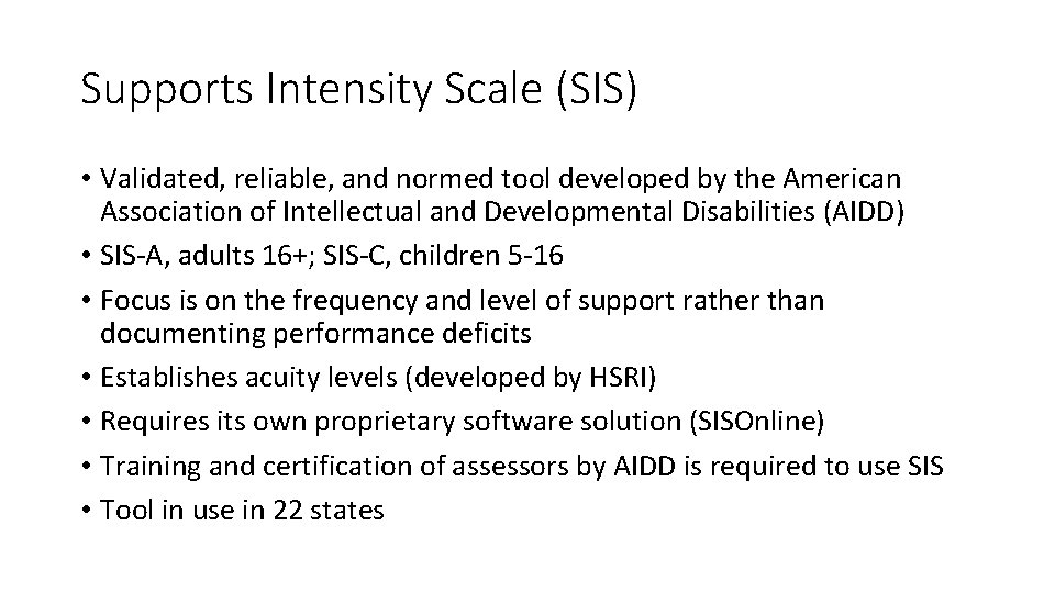 Supports Intensity Scale (SIS) • Validated, reliable, and normed tool developed by the American