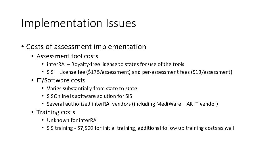 Implementation Issues • Costs of assessment implementation • Assessment tool costs • inter. RAI