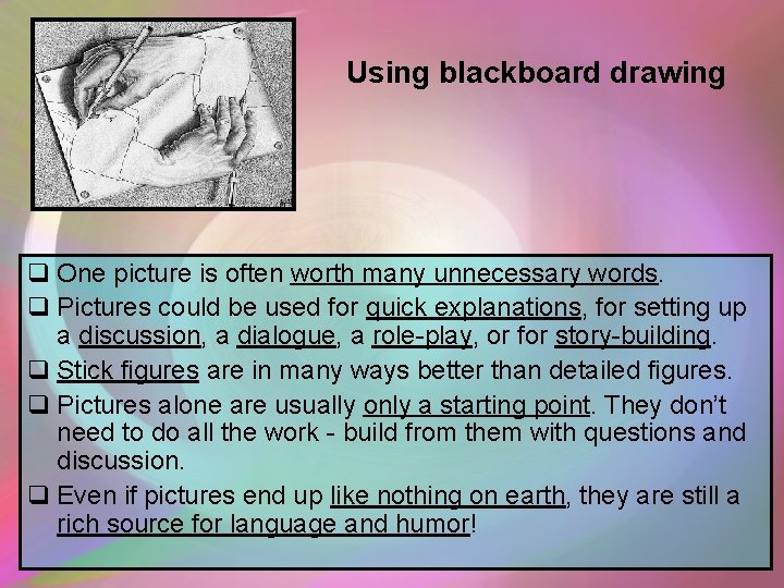 Using blackboard drawing q One picture is often worth many unnecessary words. q Pictures Using blackboard drawing q One picture is often worth many unnecessary words. q Pictures
