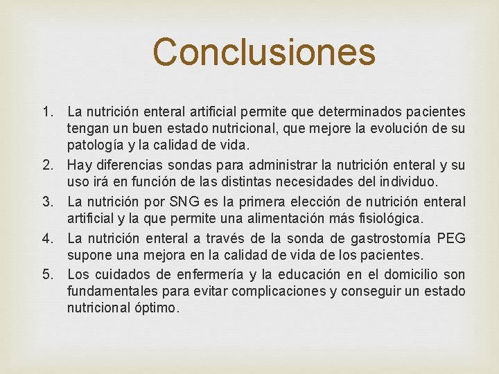 Conclusiones 1. La nutrición enteral artificial permite que determinados pacientes tengan un buen estado