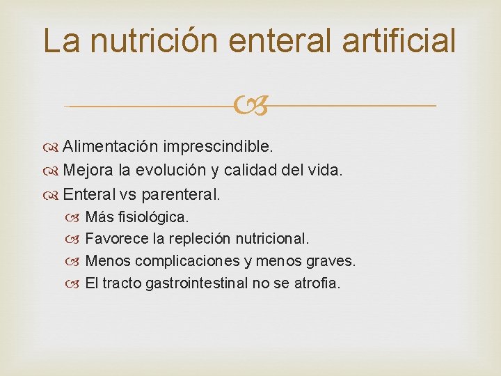 La nutrición enteral artificial Alimentación imprescindible. Mejora la evolución y calidad del vida. Enteral