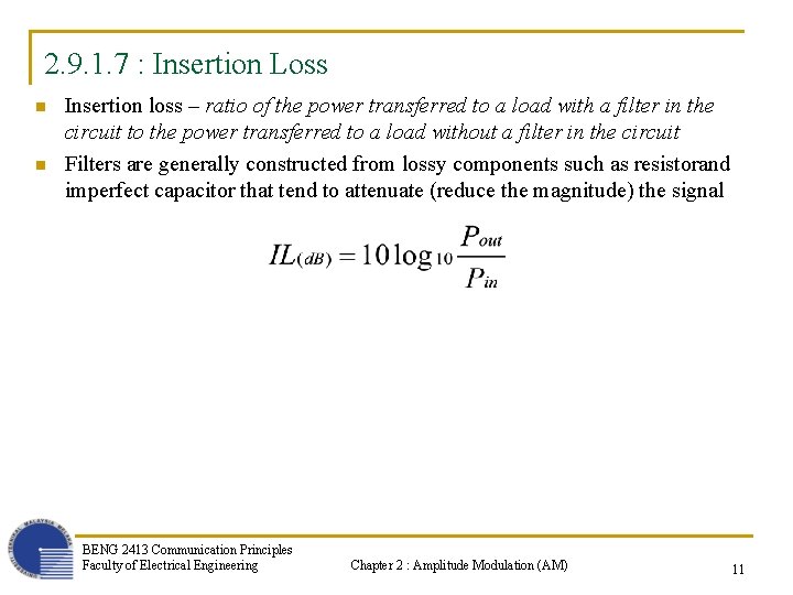 2. 9. 1. 7 : Insertion Loss n n Insertion loss – ratio of