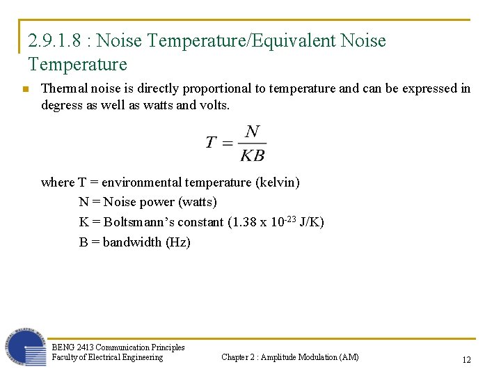 2. 9. 1. 8 : Noise Temperature/Equivalent Noise Temperature n Thermal noise is directly